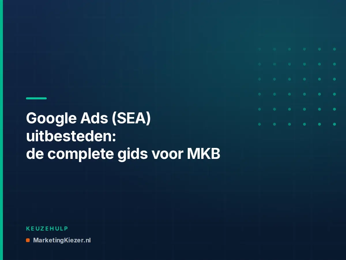 Google Ads (SEA) uitbesteden: de complete gids voor MKB