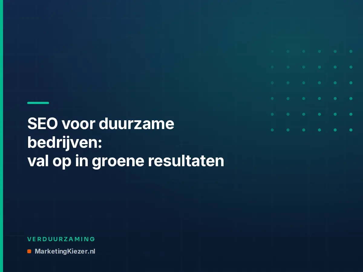 SEO voor duurzame bedrijven: val op in groene resultaten